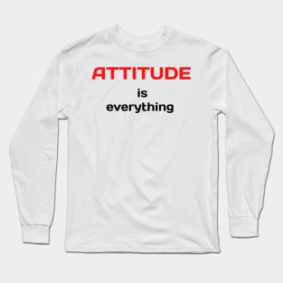 Attitude is everything Long Sleeve T-Shirt